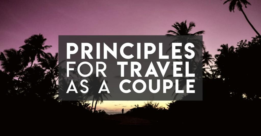 Couple Travel - our principles for communicating as adventure travellers