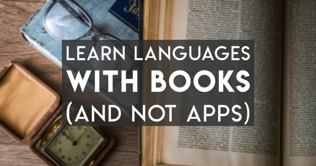 Learn Languages with Books but not Apps