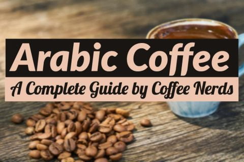 Arabic Coffee A Complete Guide By Coffee Nerds Cover Image 480x320 