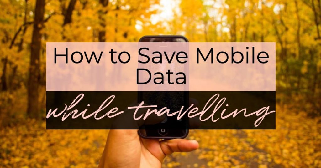 How to use less cellular mobile data while travelling - to save money and for convenience