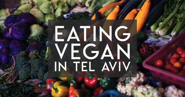 Eating Vegan in Tel Aviv and Israel
