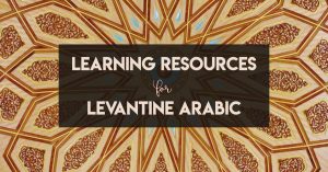 Best Resources to Use to Learn Levantine Arabic (free/paid)