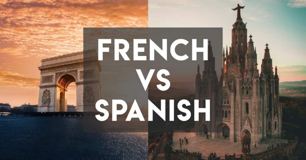 French vs Spanish - an analysis of the differences in grammar, pronunciation, vocabulary, and whether you should learn French or Spanish
