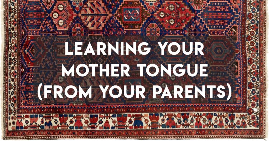Learning your Mother Tongue from your Parents