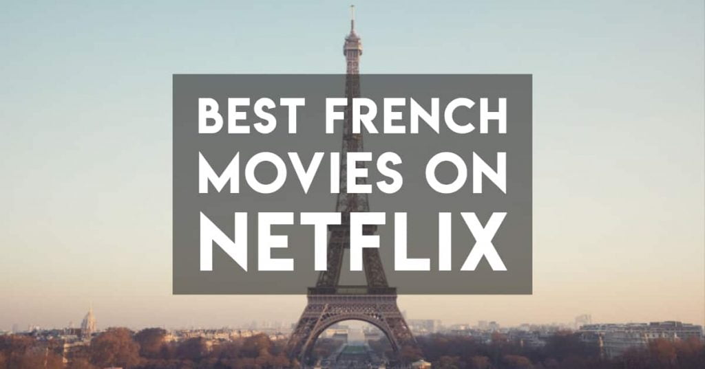 The Best French Language Movies On Netflix