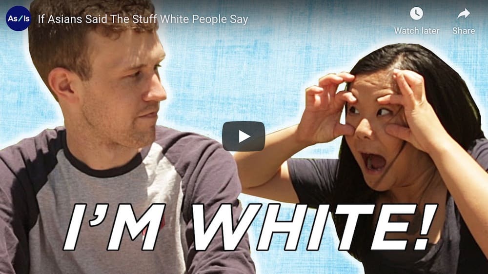 "If Asians said the stuff white people say to asians" on YouTube