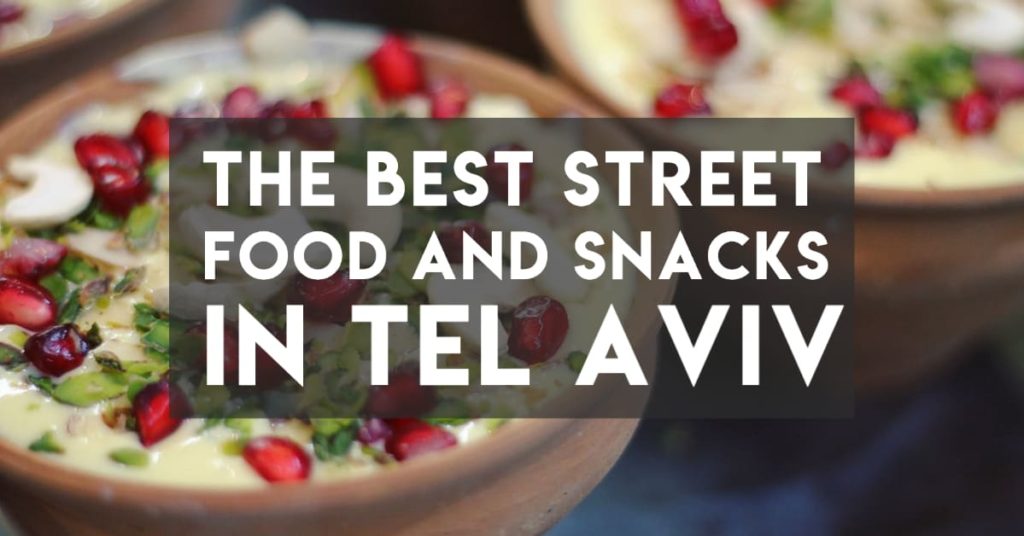 The best street food and snacks in Tel Aviv
