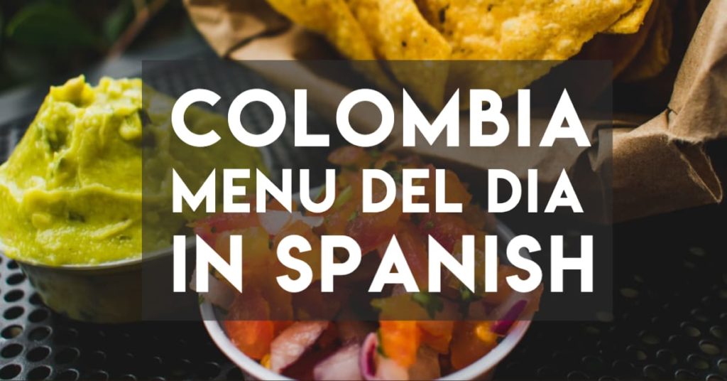 Ordering the Colombian Menu del Dia in Spanish