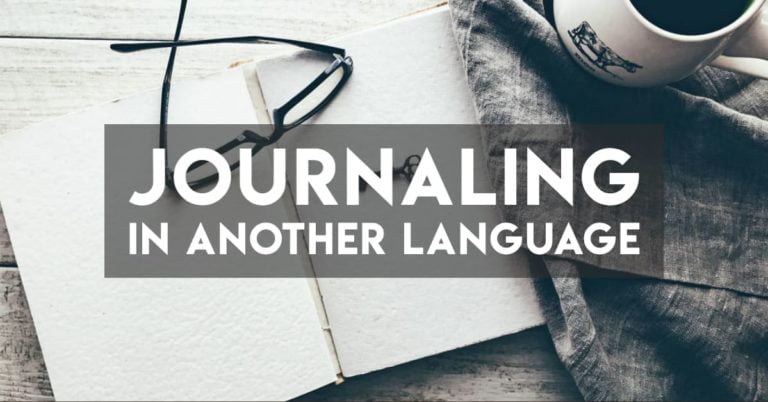 Journaling in Another Language — 3 Easy Steps to Get Started
