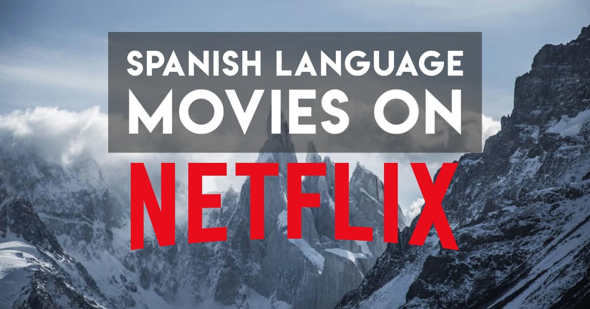 The 10+ Best Spanish Movies on Netflix from Around the World