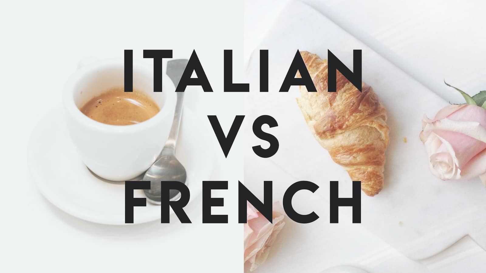 Italian vs French 4 Main Aspects Learners Must Know