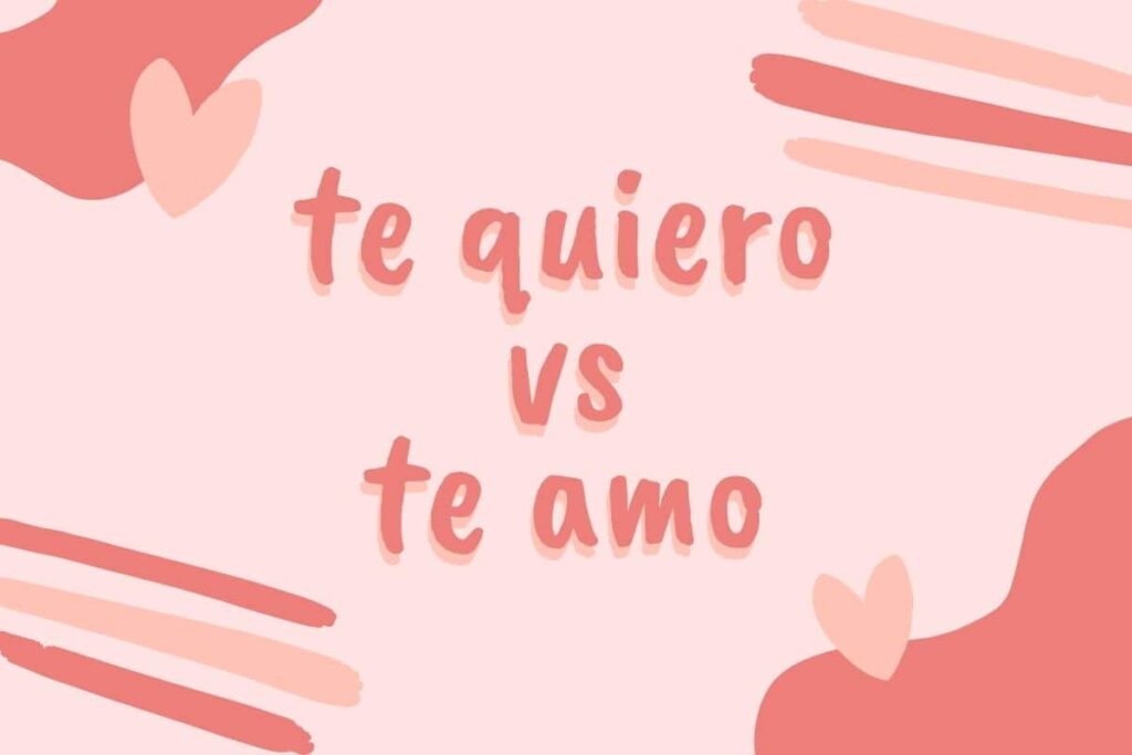 te quiero vs te amo