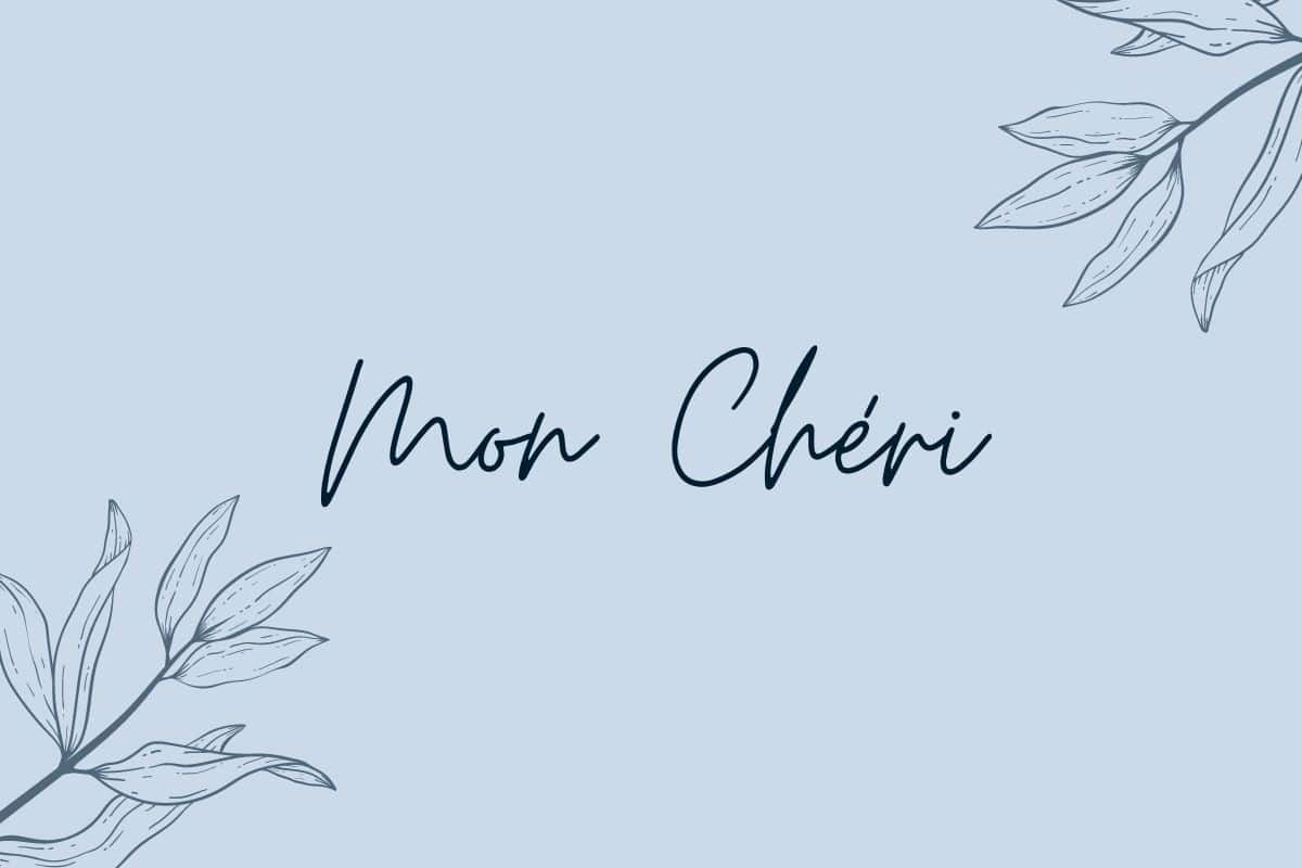 Mon Chéri Meaning - A Favorite French Nickname | Discover Discomfort