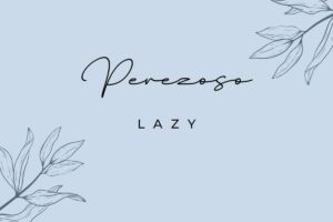 9 Ways to Say Lazy in Spanish (Depending on the Region) | Discover